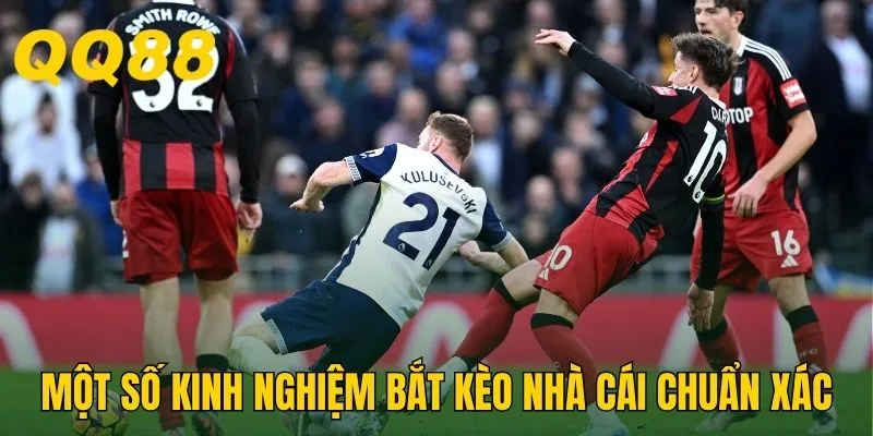 Bật mí một số kinh nghiệm bắt kèo nhà cái chuẩn xác