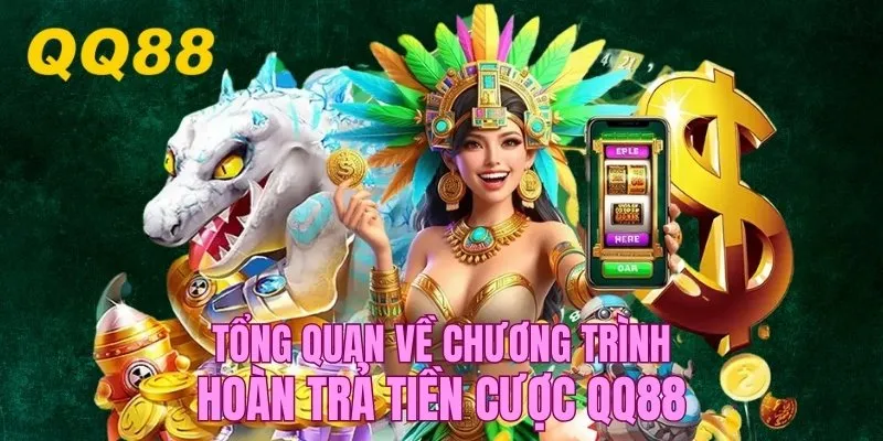 Tổng quan về chương trình tặng thưởng QQ88